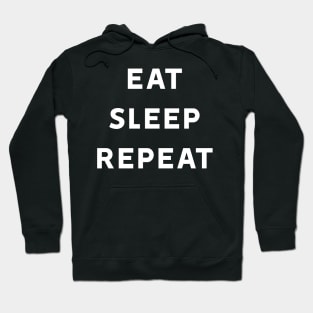 Eat Sleep Repeat Hoodie